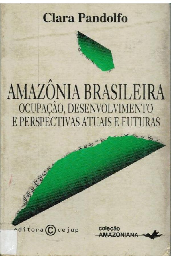 Amazônia Brasileira Ocupação, Desenvolvimento e Perspectiva Atuais e Futuras